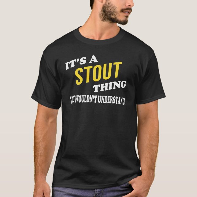 It's a STOUT Thing You Wouldn't Understand T-Shirt (Vorderseite)