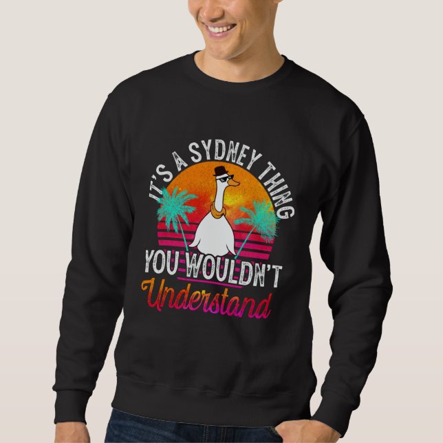 It's A Sydney Thing You Wouldn't Understand Sydney Sweatshirt (Vorderseite)