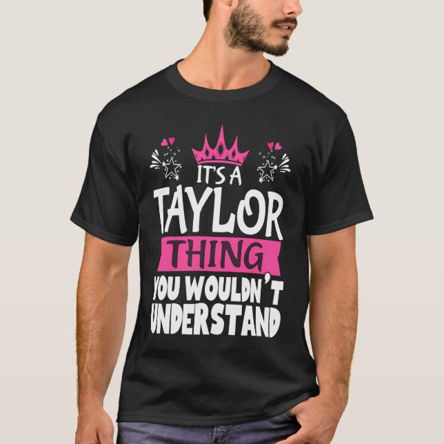 It's a Taylor Thing You Wouldn't Understand Women  T-Shirt (Vorderseite)