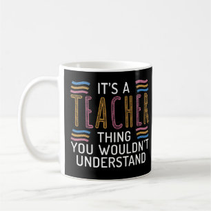 Its a Teacher thing you wouldnt understand School Kaffeetasse