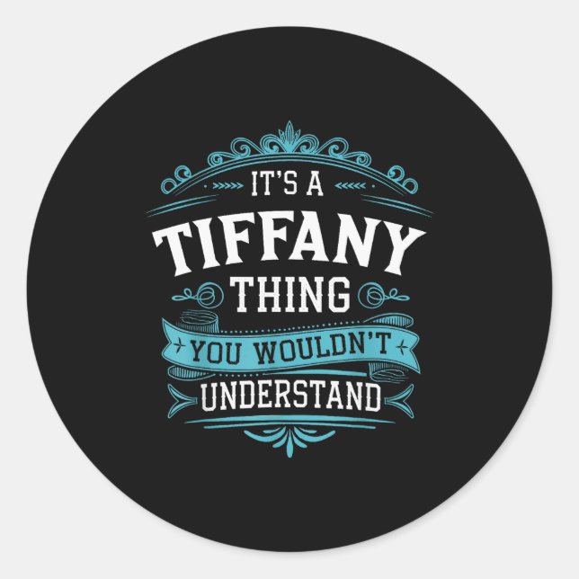 It's A Tiffany Thing You Wouldn't Understand Women Runder Aufkleber (Vorderseite)