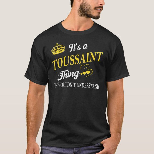 It's a TOUSSAINT Thing You Wouldn't Understand T-Shirt (Vorderseite)
