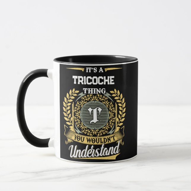 It's a TRICOCHE Thing You Wouldn't Understand Tasse (Links)