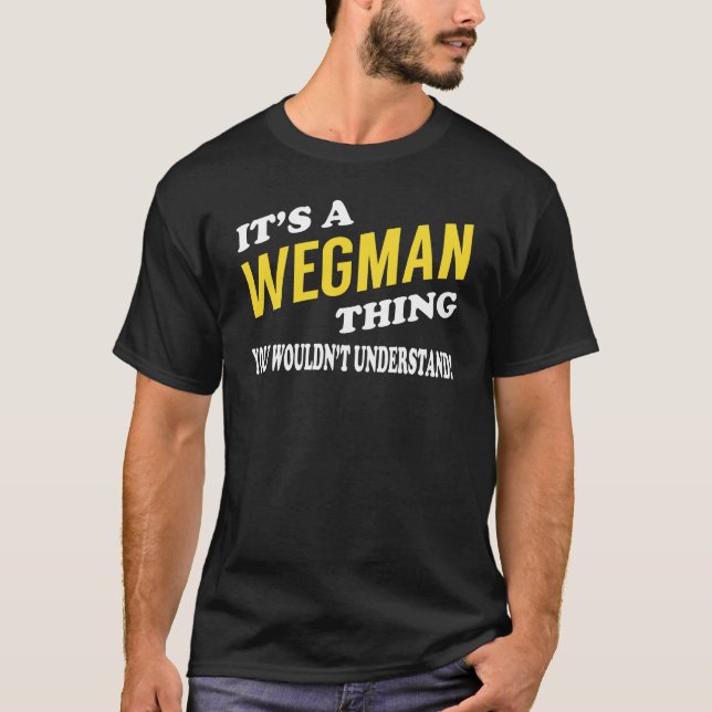 It's a WEGMAN Thing You Wouldn't Understand T-Shirt (Vorderseite)