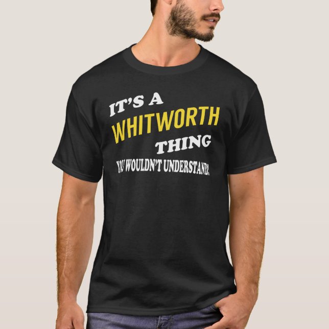 It's a WHITWORTH Thing You Wouldn't Understand T-Shirt (Vorderseite)