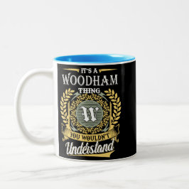 It's A Woodham Thing You Couldn't Understand Zweifarbige Tasse