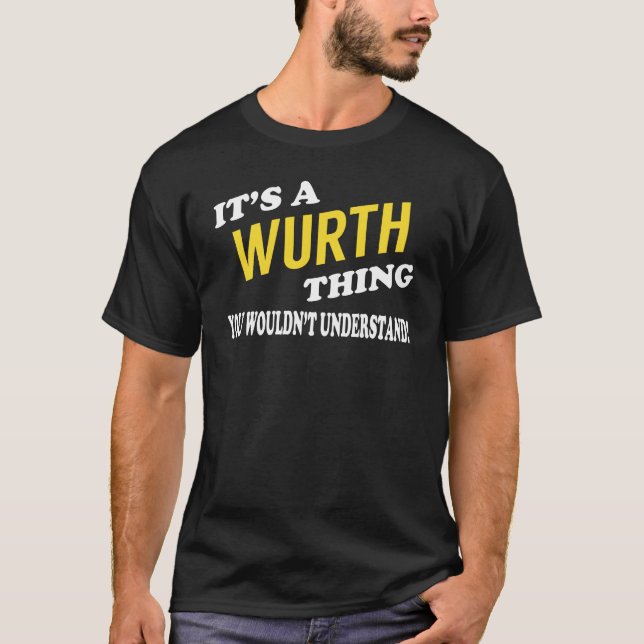 It's a WURTH Thing You Wouldn't Understand T-Shirt (Vorderseite)