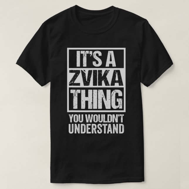 It's A Zvika Thing You Wouldn't Understand First N T-Shirt (Design vorne)