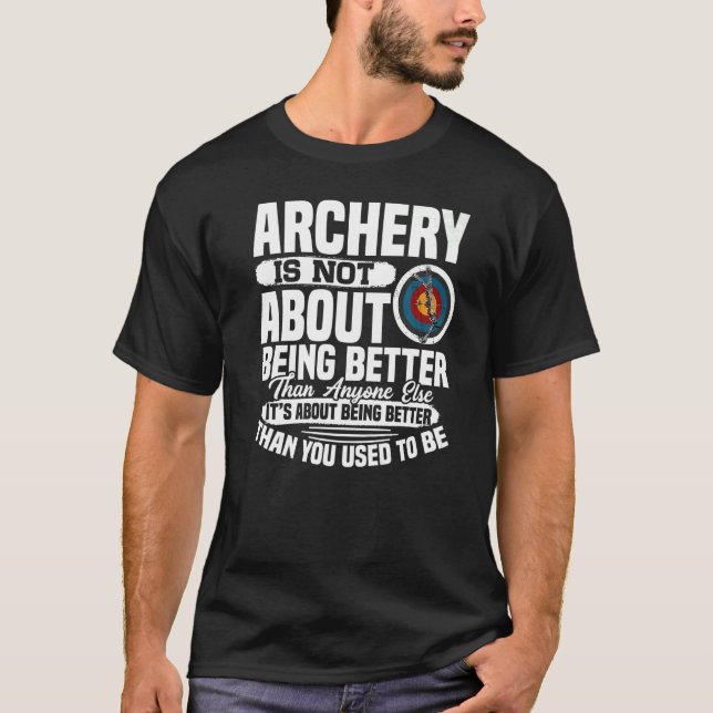It's About Doing Better  Archery Archer Bow Huntin T-Shirt (Vorderseite)