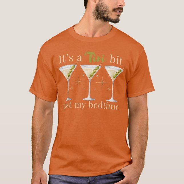 Its Aini Bit Past My Bedtime Dirty Martini Pajamae T-Shirt (Vorderseite)