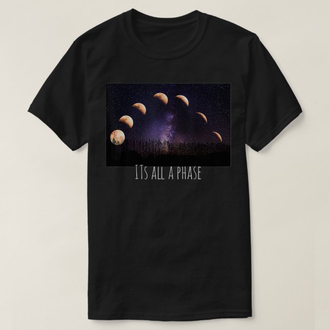 its all a phase, moon phases moons stars space  T-Shirt (Design vorne)