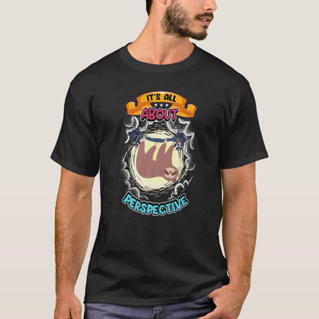 It's All About Perspective  Lazy Sloth T-Shirt (Vorderseite)