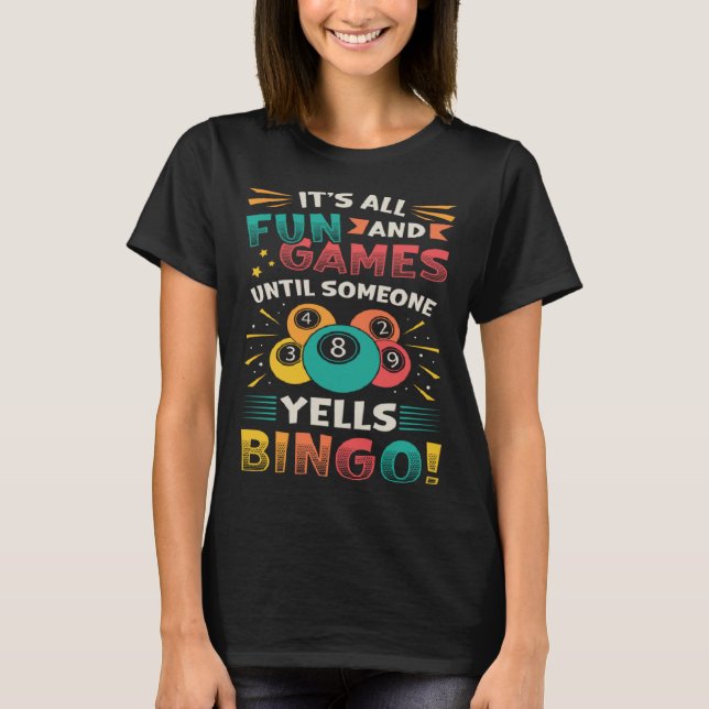 Its All Fun And Games Until Someone Yells Bingo T-Shirt (Vorderseite)