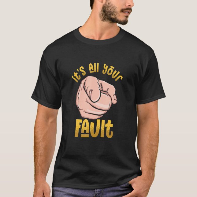 It's All Your Fault Sarcastic Saying Chef Boss T-Shirt (Vorderseite)