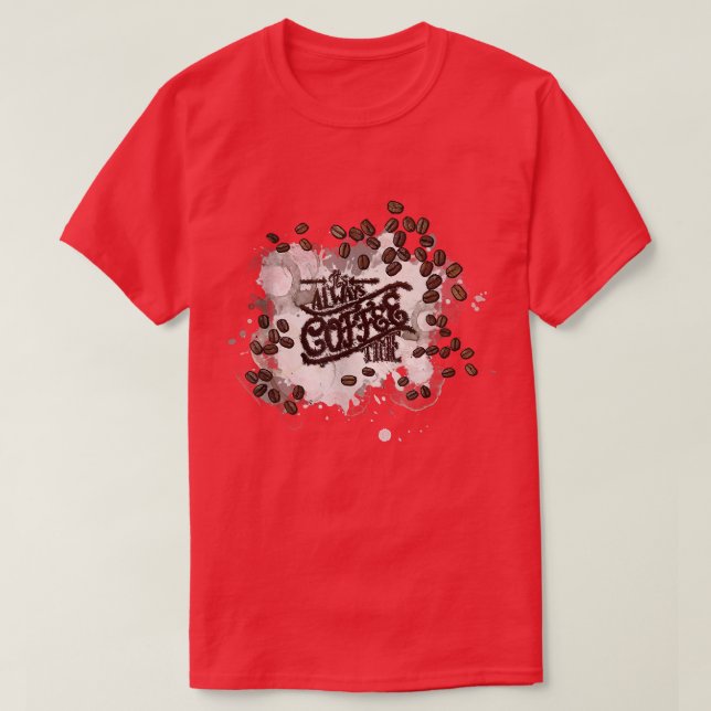 Its Always Coffee Time Funny Cool Energy Gift  T-Shirt (Design vorne)
