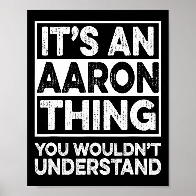 It's An Aaron Thing You Wouldn't Understand Aaron  Poster (Vorne)