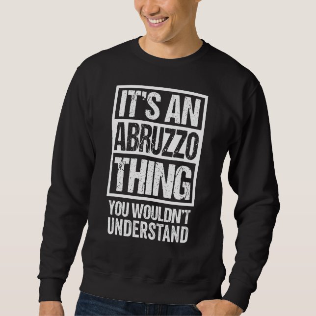 It's An Abruzzo Thing You Wouldn't Understand Abbr Sweatshirt (Vorderseite)