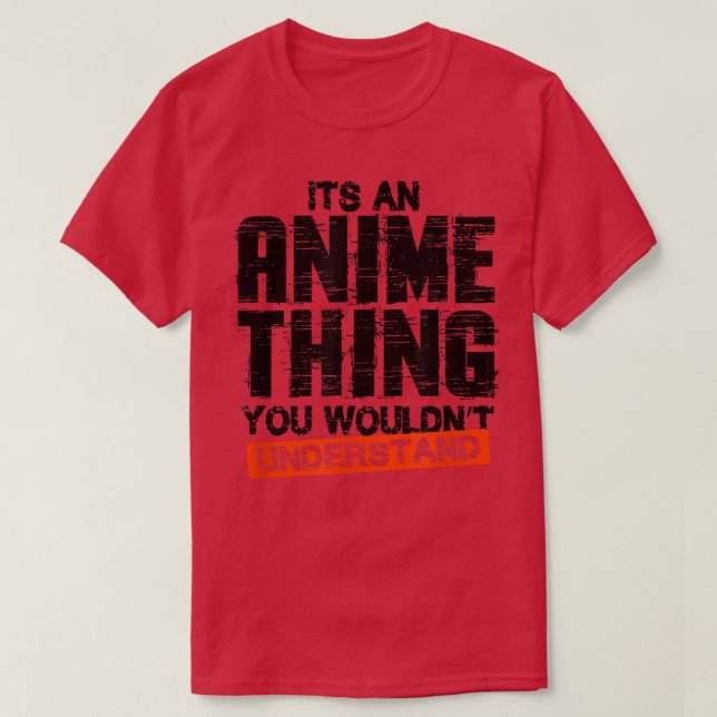 Its an Anime Thing  T-Shirt (Design vorne)