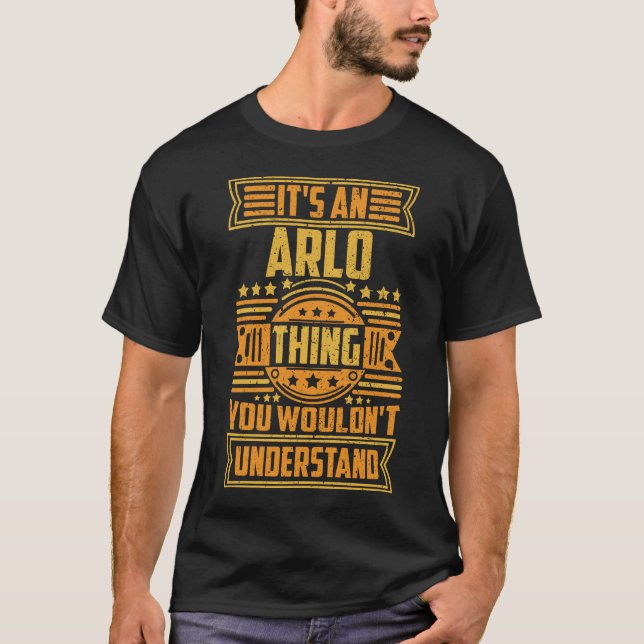 It's An Arlo Thing You Wouldn't Understand T-Shirt (Vorderseite)