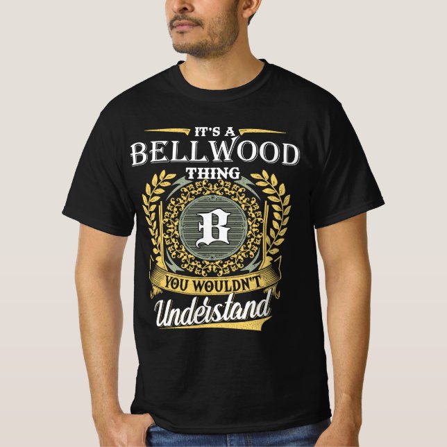 It's an Bellwood Thing You Wouldn't Understand T-Shirt (Vorderseite)