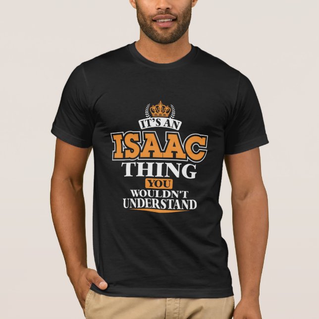 ITS AN ISAAC THING YOU WOULDN'T UNDERSTAND T-Shirt (Vorderseite)