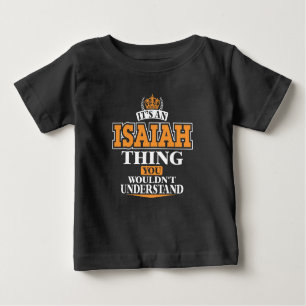 ITS AN ISAIAH THING YOU WOULDN'T UNDERSTAND BABY T-SHIRT