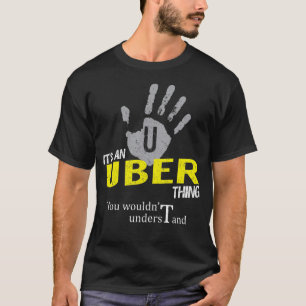 It's an UBER Thing You Wouldn't Understand T-Shirt