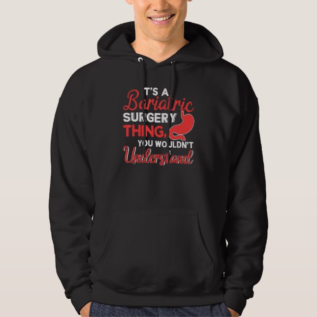 It's Bariatric Surgery Thing You Wouldn't Understa Hoodie (Vorderseite)