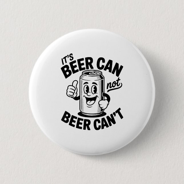 It's Beer Can Not Beer Can' Funny Drinking  Button (Vorderseite)