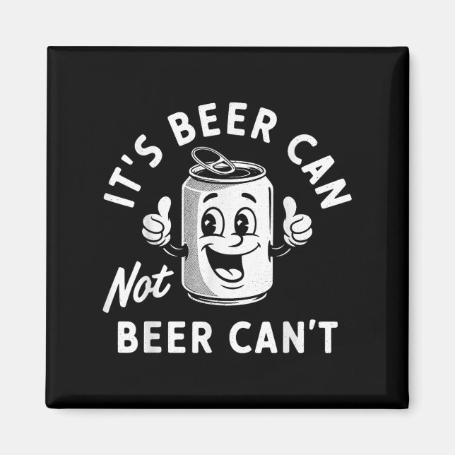 It's Beer Can Not Beer Can't Funny Drinking Retro  Magnet (Vorne)