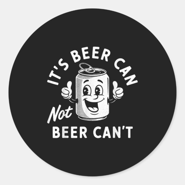 It's Beer Can Not Beer Can't Funny Drinking Retro  Runder Aufkleber (Vorderseite)