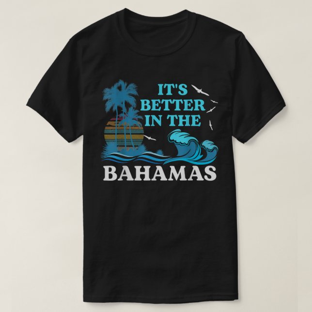 It's Better in the Bahamas T Shirt Souvenir For Be (Design vorne)