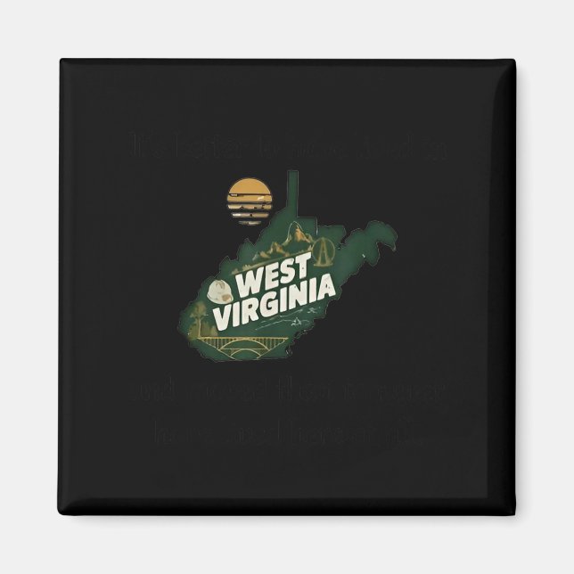 It's Better To Have Lived In West Virginia And Mov Magnet (Vorne)