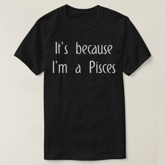 It's Beursache I'm Pisces Horoscope Ohrs Men Wome T-Shirt (Design vorne)