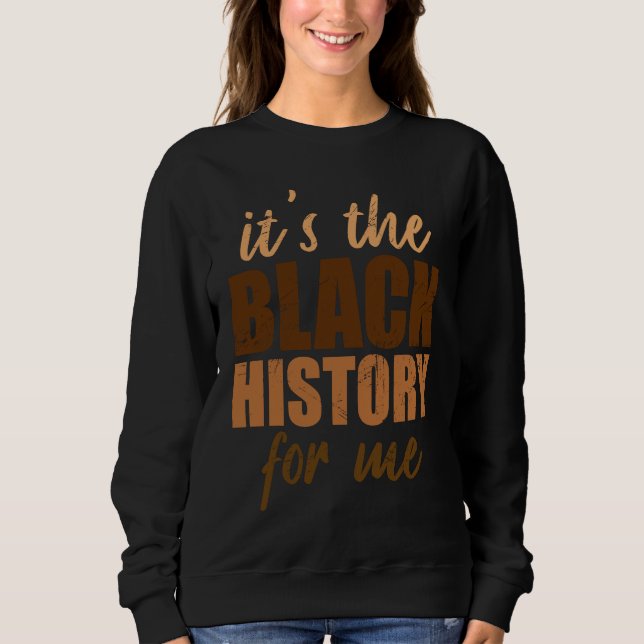 Its Black History For Me African Pride BHM Men Wom Sweatshirt (Vorderseite)