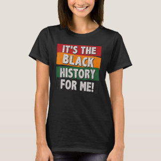 Its Black History for Me African Pride Men Women K T-Shirt