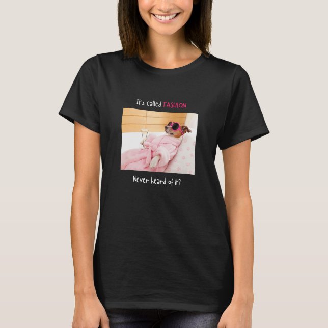 It's Called Fashion Never Heard Of It  Chihuahua M T-Shirt (Vorderseite)