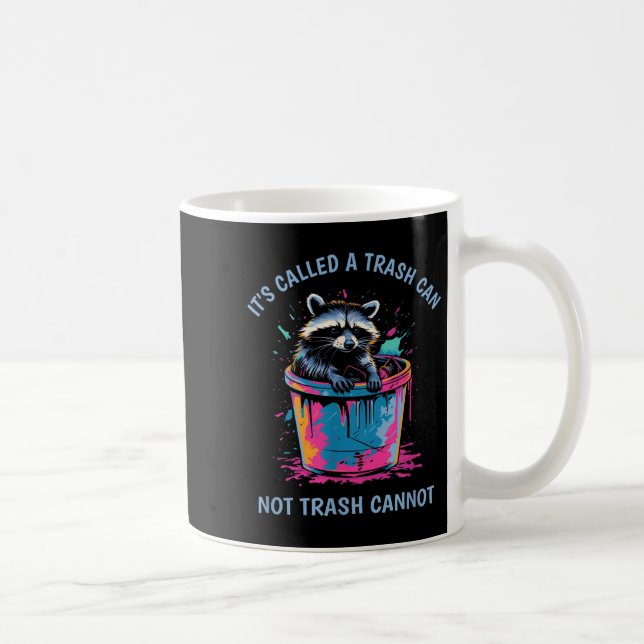 It's Called Trash Can Not Trash Cannot Funny Racco Kaffeetasse (Rechts)