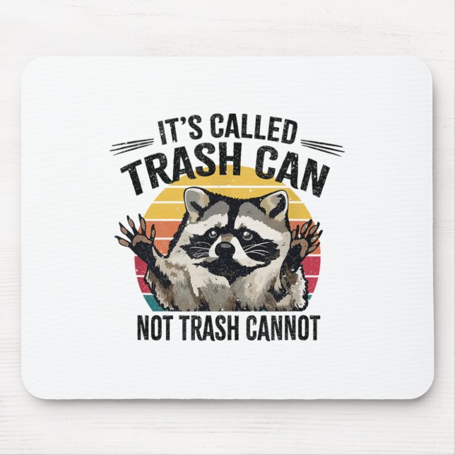 It's Called Trash Can Not Trash Cannot Raccoon  Mousepad (Vorne)