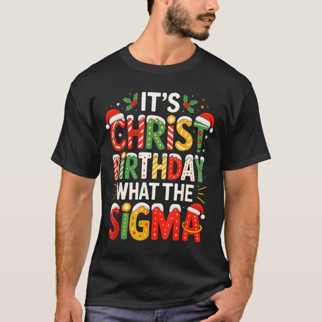 It's Christ Birthday Sigma Christian Christmas  T-Shirt (Vorderseite)
