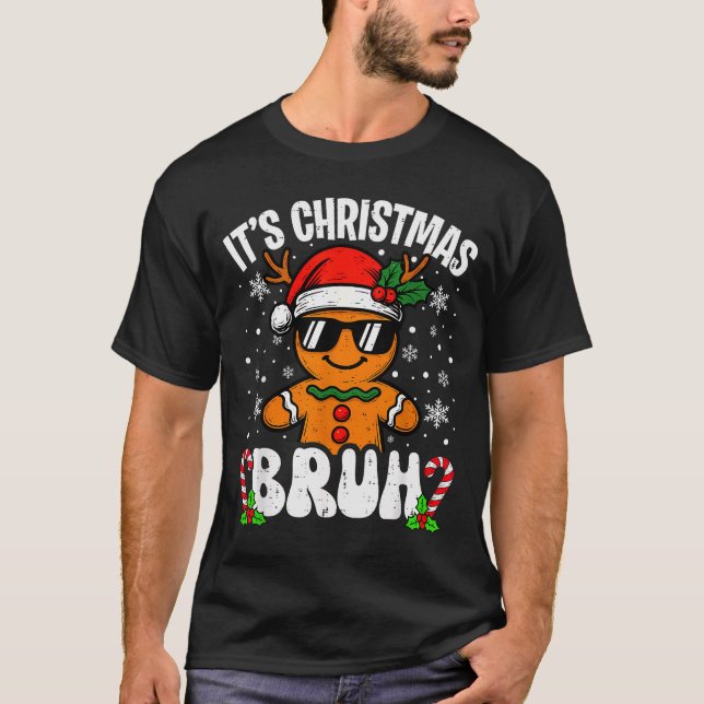 It's Christmas Bruh Meme Funny Gingerbread Xmas Te T-Shirt (Vorderseite)