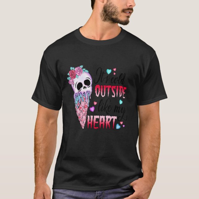 It's Cold Outside Like My Heart Skull Ice Cream Va T-Shirt (Vorderseite)