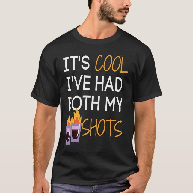 It's Cool I've Had Both My Shots  Tequila Fire Dri T-Shirt (Vorderseite)