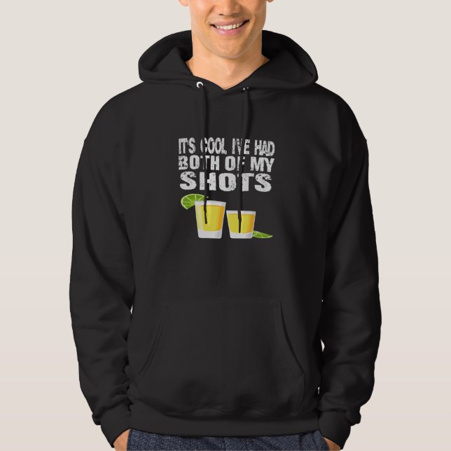 Its Cool Ive Had Both My Shots Tequila Hoodie (Vorderseite)