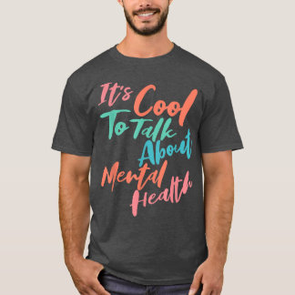 It's Cool To Talk About Mental Health Awareness 26 T-Shirt