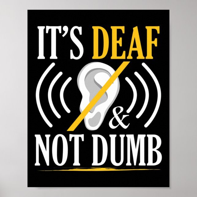 It's Deaf And Not Dumb Asl Deaf Sign Language Deaf Poster (Vorne)