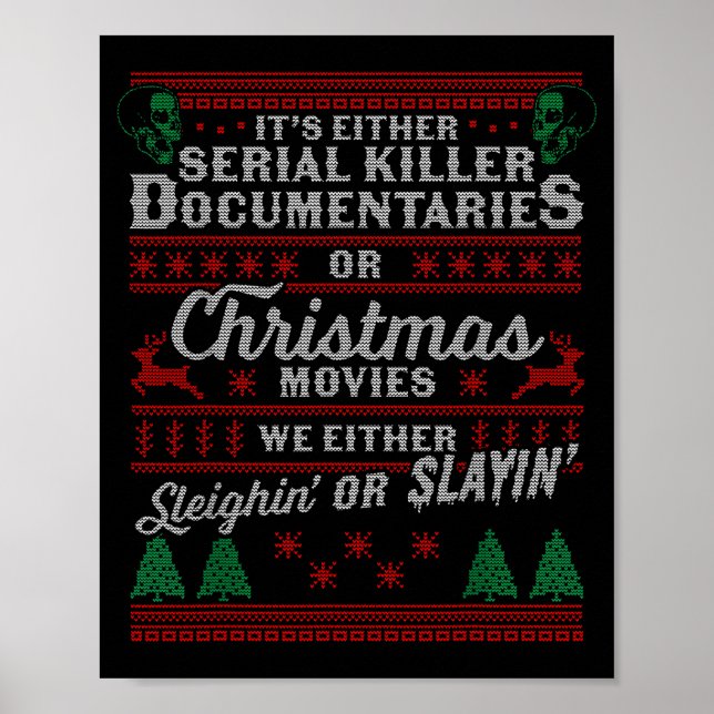 It's Either Serial Killer Doentaries Or Christmas  Poster (Vorne)