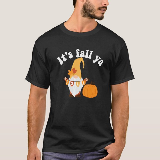 It's Fall Ya Thanksgiving  Gnomes Autumn Holiday G T-Shirt (Vorderseite)