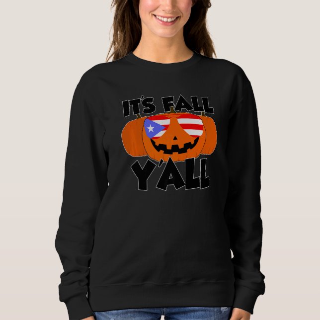 It's Fall Y'all Thanksgiving Pumpkin Puertorico Gl Sweatshirt (Vorderseite)