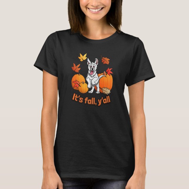 Its fall yall white german shepherd edition   T-Shirt (Vorderseite)